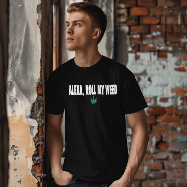 Alexa, Roll My Weed T-Shirt - Jesse James Smokin' Tees